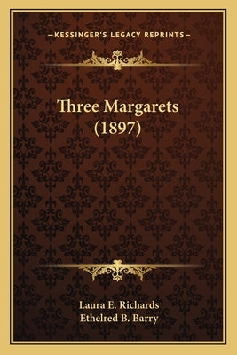 Three Margarets (1897) by Richards, Laura E.