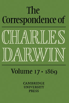 The Correspondence of Charles Darwin: Volume 17, 1869 by Darwin, Charles