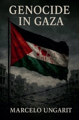 Genocide in Gaza by Ungarit, Marcelo