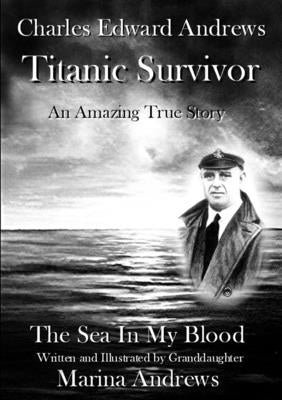 Charles Edward Andrews Titanic Survivor by Andrews, Marina