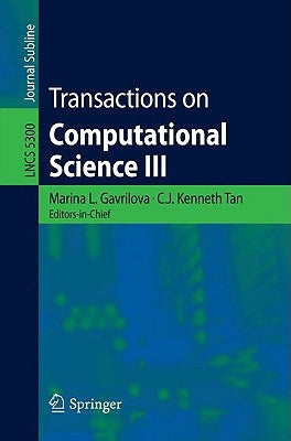 Transactions on Computational Science III by Tan, C. J. Kenneth