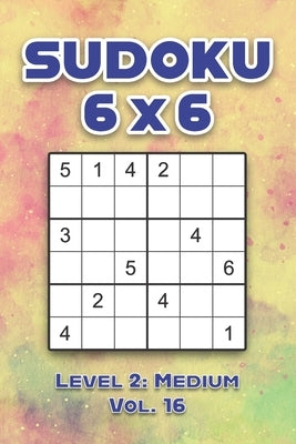 Sudoku 6 x 6 Level 2: Medium Vol. 16: Play Sudoku 6x6 Grid With Solutions Medium Level Volumes 1-40 Sudoku Cross Sums Variation Travel Paper by Numerik, Sophia