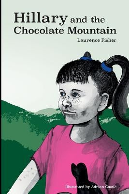 Hillary and the Chocolate Mountain by Castle, Adrian