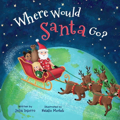 Where Would Santa Go? by Inserro, Julia