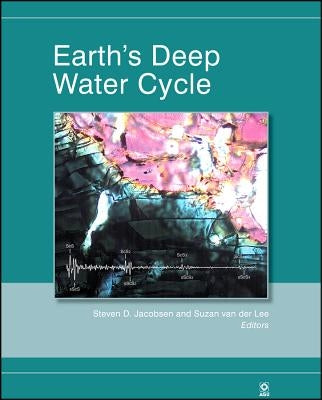 Earth's Deep Water Cycle by Jacobsen, Steven D.
