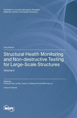 Structural Health Monitoring and Non-destructive Testing for Large-Scale Structures: Volume II by Dao, Phong B.