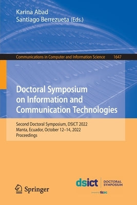 Doctoral Symposium on Information and Communication Technologies: Second Doctoral Symposium, Dsict 2022, Manta, Ecuador, October 12-14, 2022, Proceedi by Abad, Karina