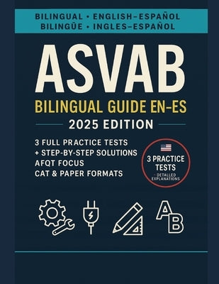 ASVAB Bilingual Guide EN-ES: 2025 Edition - English-Spanish Practice Tests with Step-by-Step Solutions by Bennett, Carlos A.