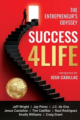 Success4Life: The Entrepreneur's Odyssey by Cadillac, Josh