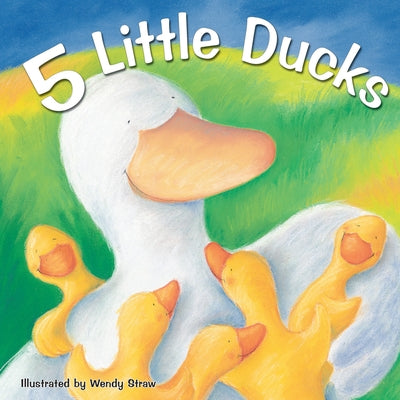 5 Little Ducks by Straw, Wendy
