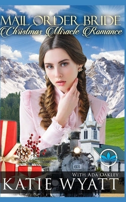 Mail Order Bride Christmas Miracles Romance by Oakley, Ada