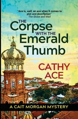 The Corpse with the Emerald Thumb: 2nd Edition by Ace, Cathy