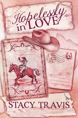 Hopelessly in Love: A Small-Town, Single Dad, Fake Engagement Romance by Travis, Stacy