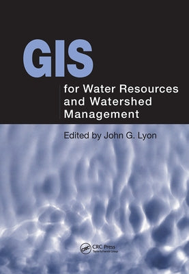 GIS for Water Resource and Watershed Management by Lyon, John G.