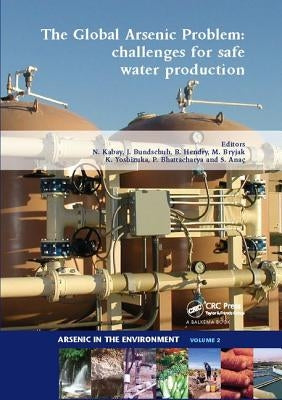The Global Arsenic Problem: Challenges for Safe Water Production by Kabay, Nalan