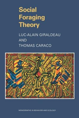 Social Foraging Theory by Giraldeau, Luc-Alain