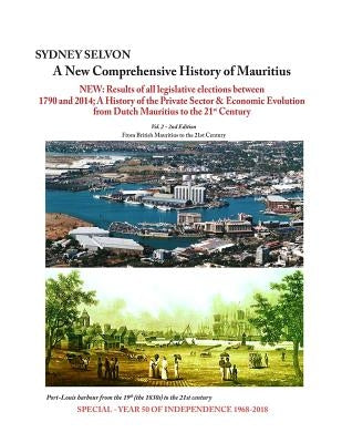 A New Comprehensive History of Mauritius Volume 2: From British Mauritius to the 21st Century by Selvon, Sydney