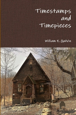 Timestamps and Timepieces by Galvin, William