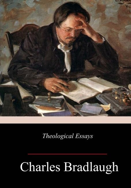 Theological Essays by Bradlaugh, Charles