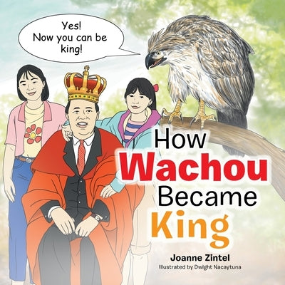 How Wachou Became King by Zintel, Joanne