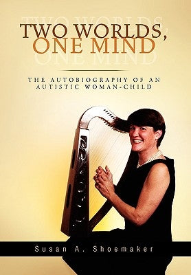 Two Worlds, One Mind by Shoemaker, Susan A.