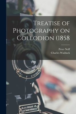 Treatise of Photography on Collodion (1858 by Waldack, Charles