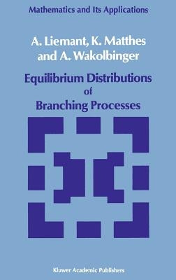 Equilibrium Distributions of Branching Processes by Liemant, A.