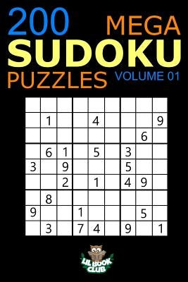 Mega Sudoku: 200 Easy to Very Hard Sudoku Puzzles Volume 1: HUGE BOOK of Easy, Medium, Hard & Very Hard Sudoku Puzzles by Lil Book Club