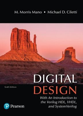 Digital Design: With an Introduction to the Verilog Hdl, Vhdl, and Systemverilog by Mano, M. Morris R.
