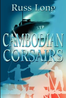 Cambodian Corsairs by Long, Russ