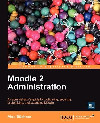 Moodle 2 Administration by B. Chner, Alex