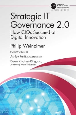 Strategic It Governance 2.0: How Cios Succeed at Digital Innovation by Weinzimer, Philip