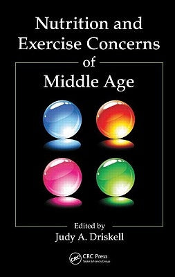 Nutrition and Exercise Concerns of Middle Age by Driskell, Judy A.