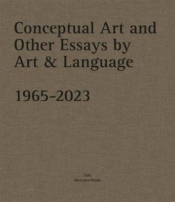Conceptual Art and Other Essays by Art & Language. 1965-2023 by Millet, Catherine