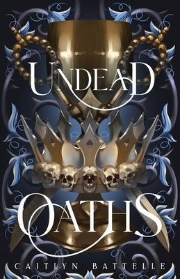 Undead Oaths: An Epic Romantic Fantasy Hades & Persephone Retelling by Battelle, Caitlyn