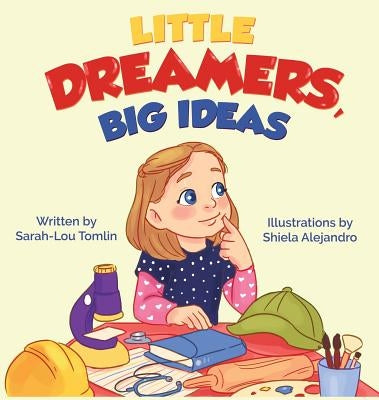 Little Dreamers, Big Ideas by Tomlin, Sarah-Lou