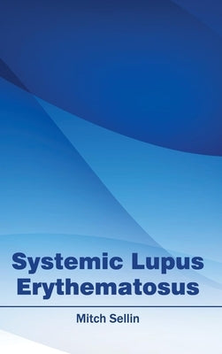 Systemic Lupus Erythematosus by Sellin, Mitch