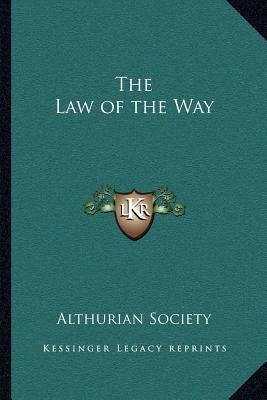 The Law of the Way by Althurian Society