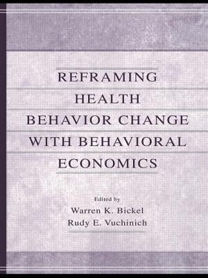 Reframing Health Behavior Change With Behavioral Economics by Bickel, Warren K.