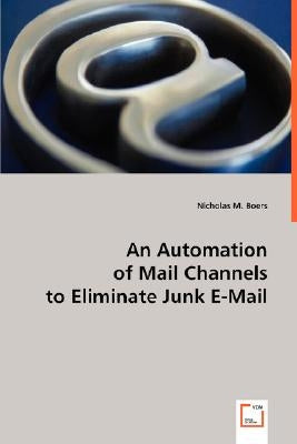 An Automation of Mail Channels to Eliminate Junk E-Mail by Boers, Nicholas M.