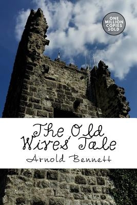 The Old Wives' Tale by Bennett, Arnold