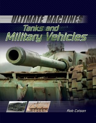 Tanks and Military Vehicles by Colson, Rob Scott
