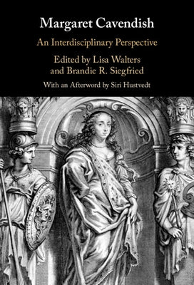 Margaret Cavendish: An Interdisciplinary Perspective by Walters, Lisa