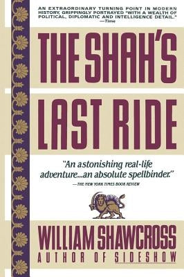 The Shah's Last Ride by Shawcross, William