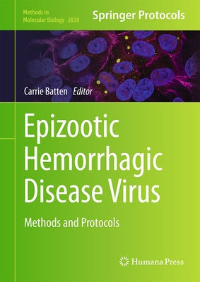 Epizootic Hemorrhagic Disease Virus: Methods and Protocols by Batten, Carrie