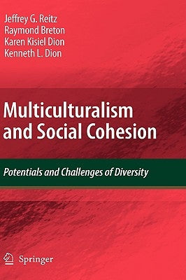 Multiculturalism and Social Cohesion: Potentials and Challenges of Diversity by Reitz, Jeffrey G.