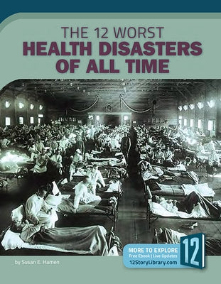 The 12 Worst Health Disasters of All Time by Hamen, Susan E.