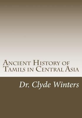 Ancient History of Tamils in Central Asia by Winters, Clyde