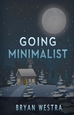 Going Minimalist by Westra, Bryan