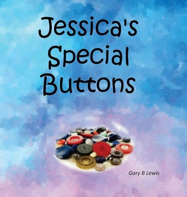 Jessica's Special Buttons by Lewis, Gary B.